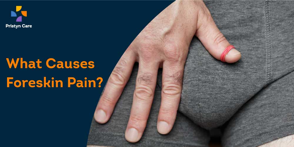 what cause foreskin pain