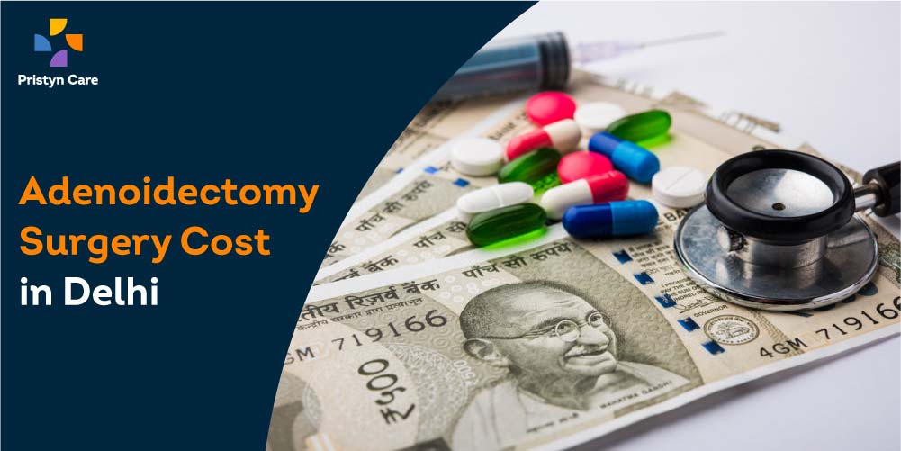 Adenoidectomy Cost in Delhi