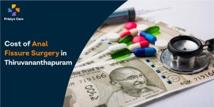 Cost of Anal Fissure Surgery in Thiruvananthapuram