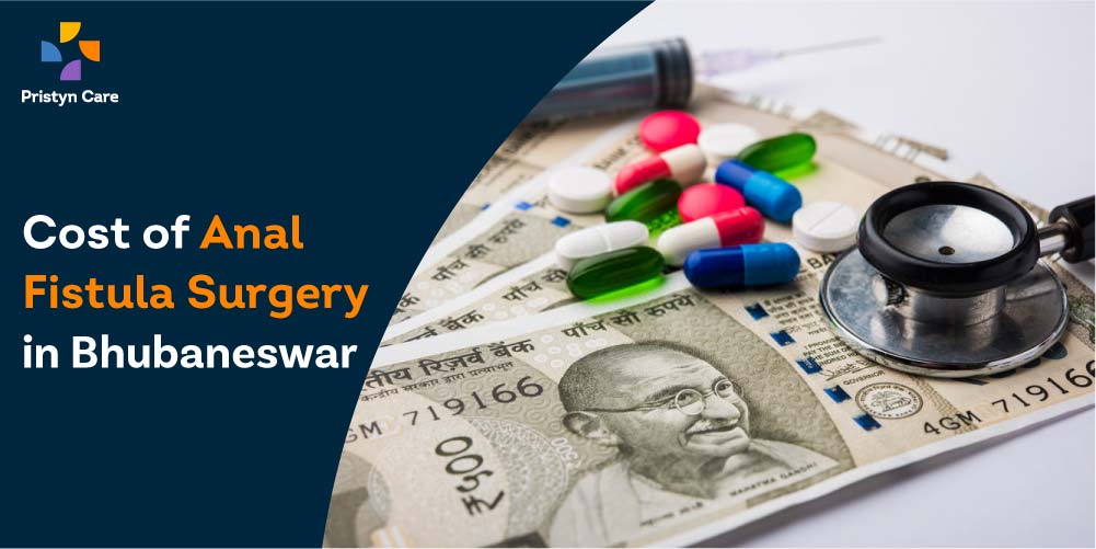 Cost of Anal Fistula Surgery in Bhubaneswar