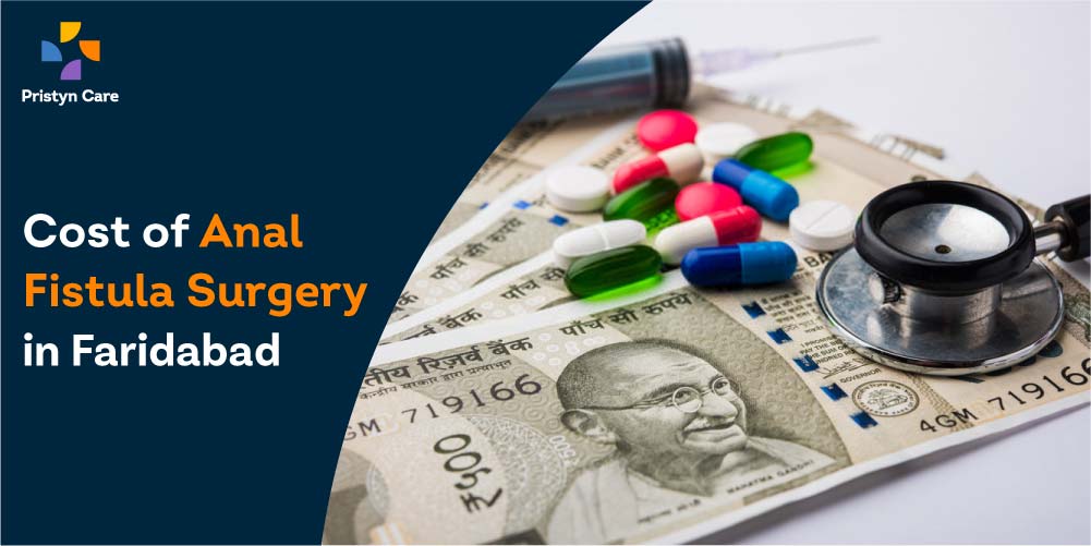 Cost of Anal Fistula Surgery in Faridabad