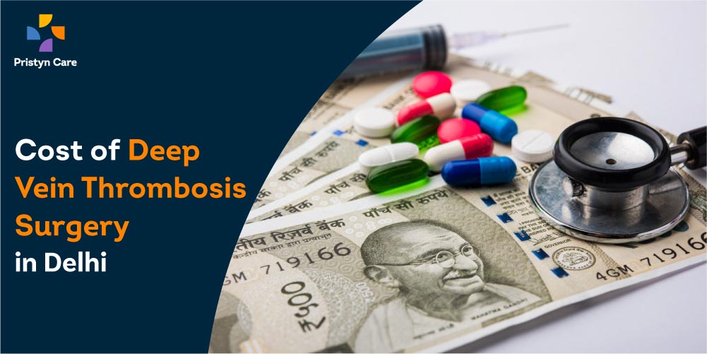 Cost of Deep Vein Thrombosis Surgery in Delhi