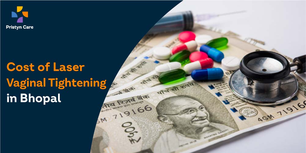 Cost of Laser Vaginal Tightening In Bhopal