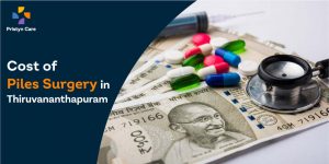 Cost of Piles Surgery in Thiruvananthapuram