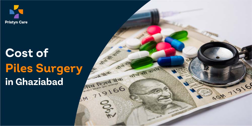 Cost of Piles Surgery in Ghaziabad