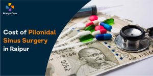 Cost of Pilonidal Sinus Surgery in Raipur