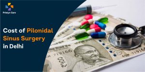Cost of Pilonidal Sinus Surgery in Delhi
