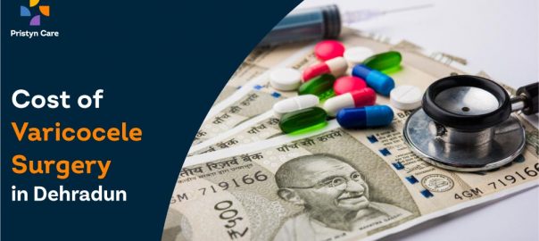 What is the cost of Varicocele Surgery in Dehradun?