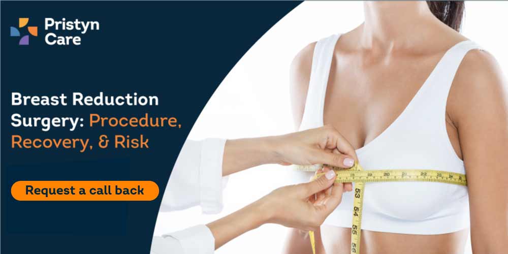 Breast Reduction Surgery Procedure Recovery And Risk Pristyn Care
