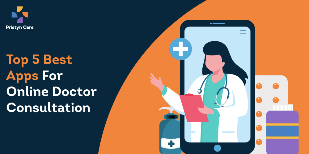 5 Best Apps For Online Doctor Consultation - Pristyn Care