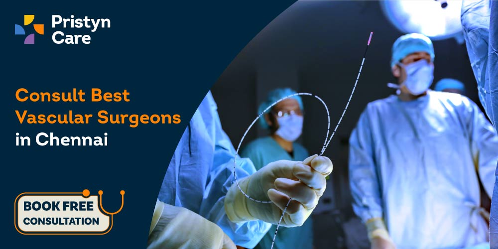 Best Vascular Surgeons in Chennai Pristyn Care