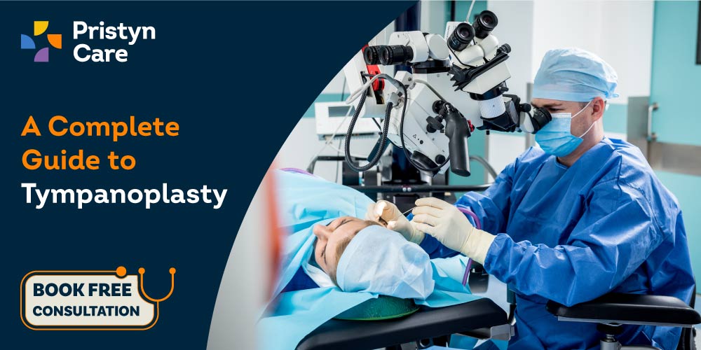 Tympanoplasty (or Eardrum surgery) Pristyn Care