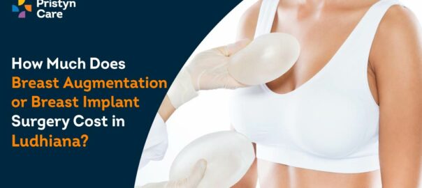How Much Does Breast Augmentation or Breast Implant Surgery Cost in Ludhiana