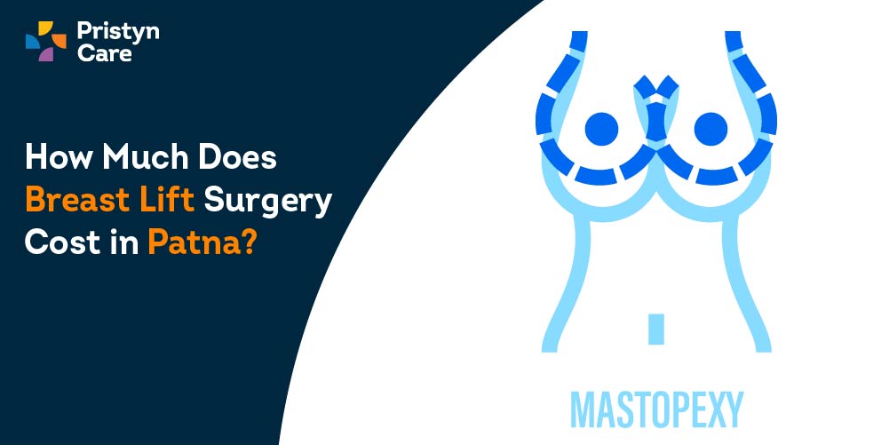 How Much Does Breast Lift Surgery Cost in Patna - Pristyn Care How Much Does Breast Lift Surgery Cost in Patna - Pristyn Care