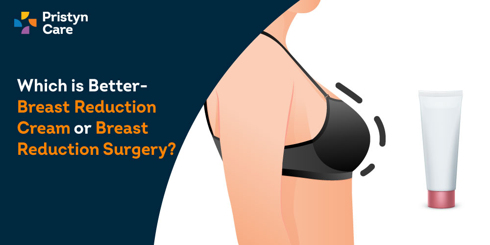 which is better- breast reduction cream or breast reduction surgery