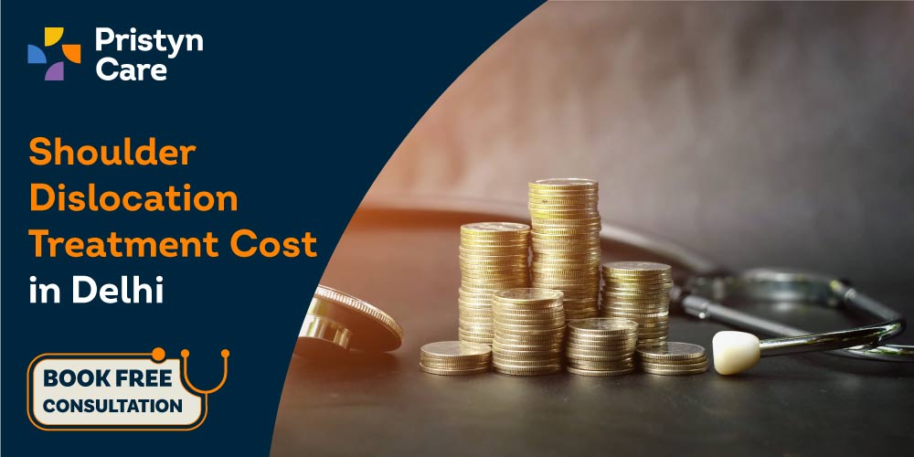 Shoulder Dislocation Treatment Cost in Delhi