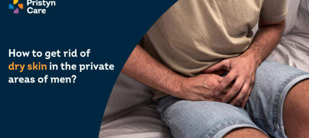 How to Get Rid of Dry Skin in the Private Areas of Men?