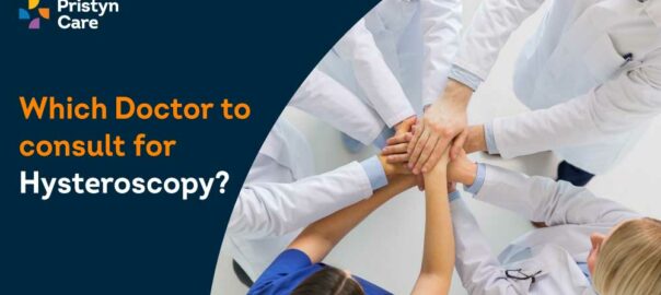 Which Doctor to Consult for Hysteroscopy Surgery?