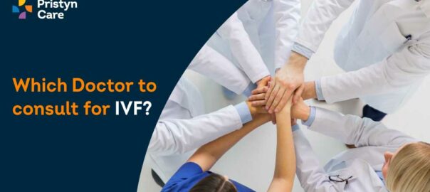 Which Doctor to Consult for IVF?