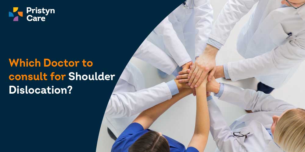 Which Doctor to Consult for a Shoulder Dislocation Treatment? Pristyn
