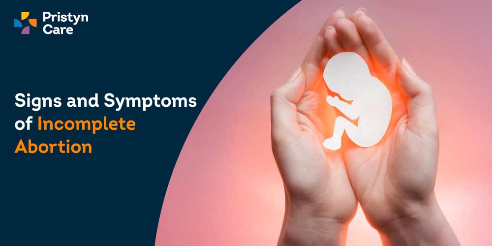 Signs and Symptoms of Incomplete Abortion - Pristyn Care