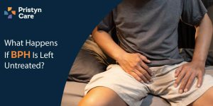 What Happens If BPH Is Left Untreated