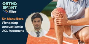 Dr Manu Bora for ACL Treatment
