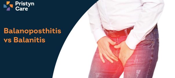 Balanoposthitis vs Balanitis – Diagnosis & Treatment