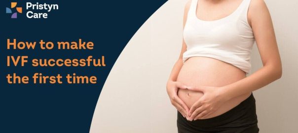 How to Make IVF Successful the First Time