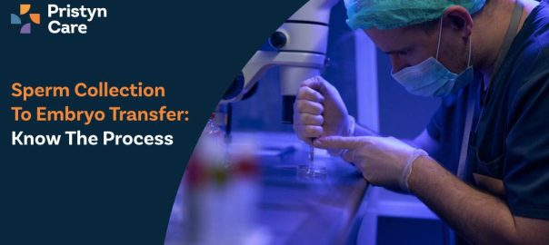 From Sperm Collection To Embryo Transfer: Know The Process