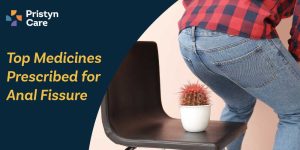 Top Medicines Prescribed for Anal Fissure and How They Work?