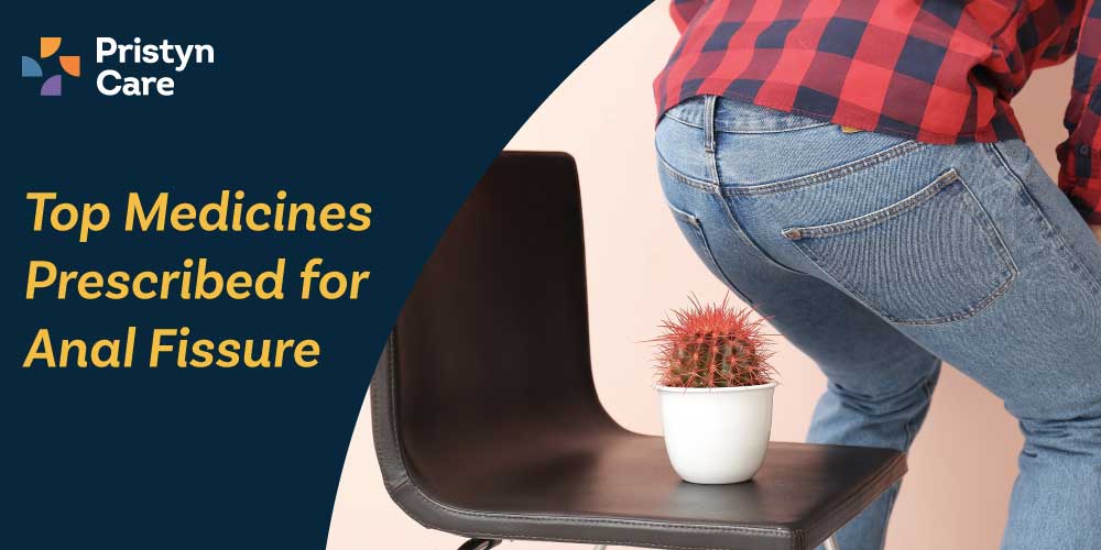 Top Medicines Prescribed for Anal Fissure and How They Work?