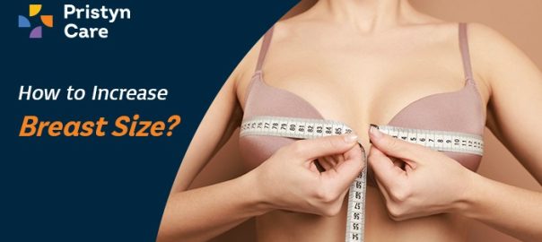 How to Increase Breast Size: Natural Methods, and Surgical Options