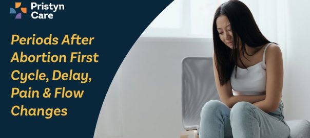 Periods After Abortion First Cycle, Delay, Pain & Flow Changes