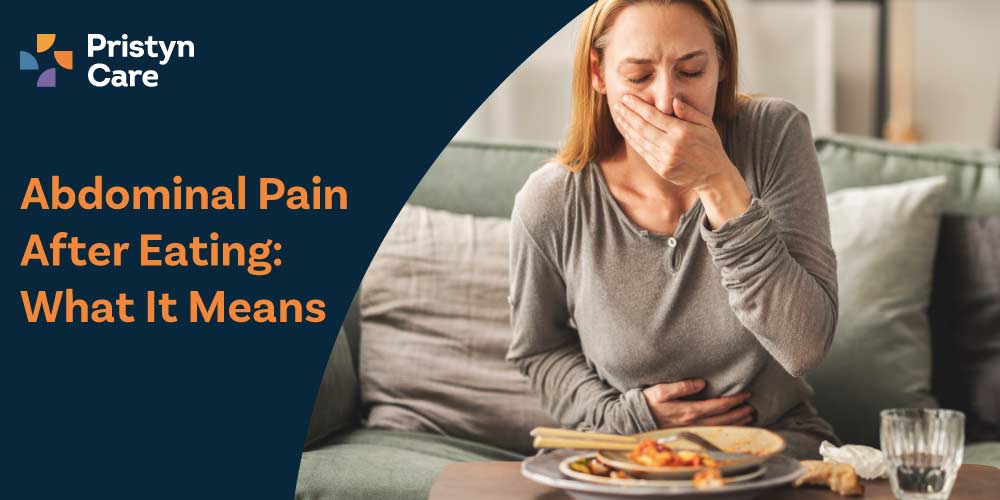 Abdominal Pain After Eating: What It Means - Pristyn Care