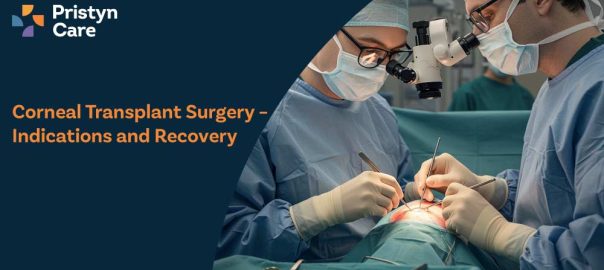 Corneal Transplant Surgery – Indications and Recovery