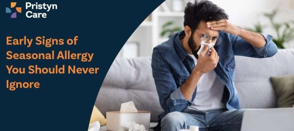 Early Signs of Seasonal Allergy You Should Never Ignore