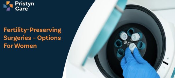 Fertility-Preserving Surgeries – Options for Women