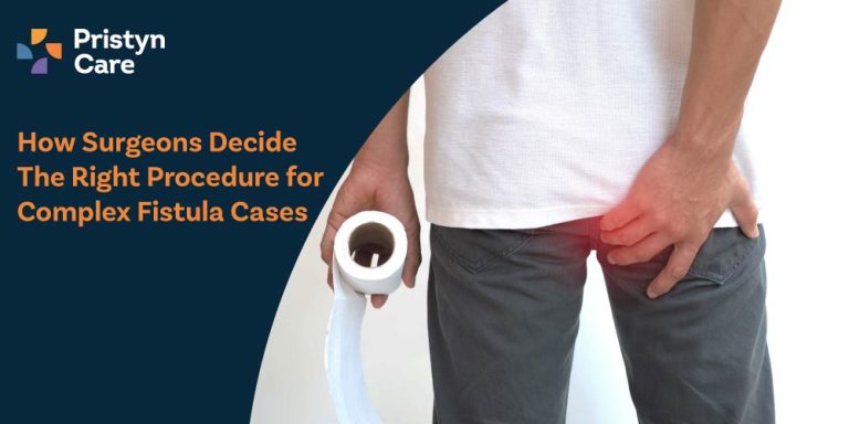 How-Surgeons-Decide-the-Right-Procedure-for-Complex-Fistula-Cases