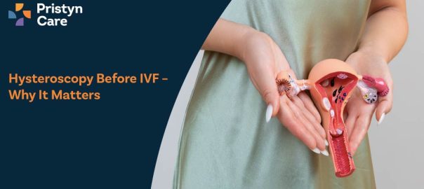 Hysteroscopy Before IVF – Why It Matters