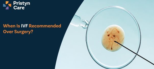 When Is IVF Recommended Over Surgery?