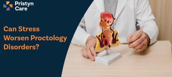 Can Stress Worsen Proctology Disorders?