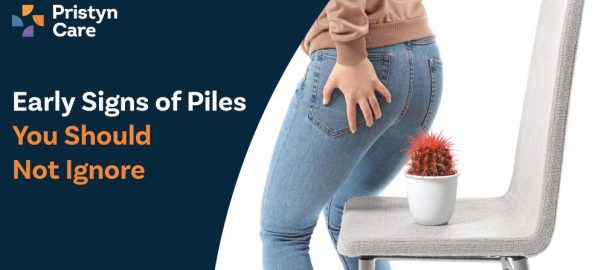 Early Signs of Piles You Should Not Ignore