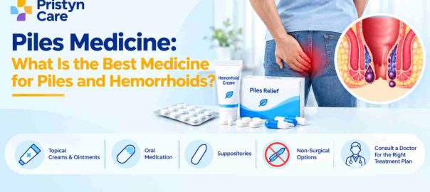 Piles Medicine: What Is the Best Medicine for Piles and Hemorrhoids?